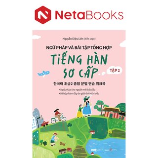 Ngữ Pháp Và Bài Tập Tổng Hợp Tiếng Hàn Sơ Cấp - Tập 2 - Nguyễn Diệu Liên