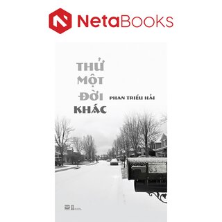Thử Một Đời Khác - Phan Triều Hải