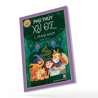 Văn Học Mỹ - Tác Phẩm Chọn Lọc - Phù Thủy Xứ Oz - L. Frank Baum