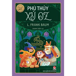 Văn Học Mỹ - Tác Phẩm Chọn Lọc - Phù Thủy Xứ Oz - L. Frank Baum