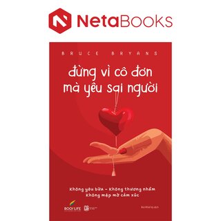 Đừng Vì Cô Đơn Mà Yêu Sai Người - Không Yêu Bừa - Không Thương Nhầm - Không Mập Mờ Cảm Xúc - Bruce Bryans