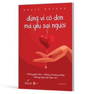 Đừng Vì Cô Đơn Mà Yêu Sai Người - Không Yêu Bừa - Không Thương Nhầm - Không Mập Mờ Cảm Xúc - Bruce Bryans