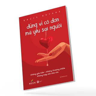 Đừng Vì Cô Đơn Mà Yêu Sai Người - Không Yêu Bừa - Không Thương Nhầm - Không Mập Mờ Cảm Xúc - Bruce Bryans