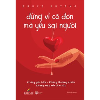 Đừng Vì Cô Đơn Mà Yêu Sai Người - Không Yêu Bừa - Không Thương Nhầm - Không Mập Mờ Cảm Xúc - Bruce Bryans