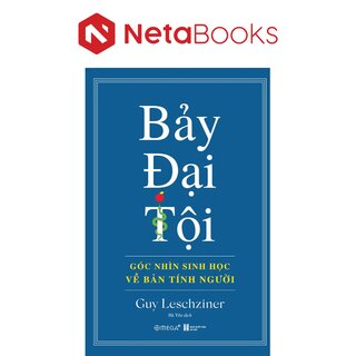 Bảy Đại Tội - Sinh Học Của Bản Tính Con Người - Guy Leschziner