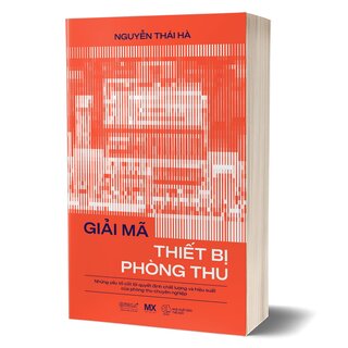Giải Mã Thiết Bị Phòng Thu - Những Yếu Tố Cốt Lõi Quyết Định Chất Lượng Và Hiệu Suất Của Phòng Thu Chuyên Nghiệp - Nguyễn Thái Hà