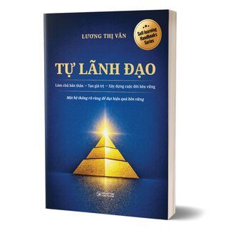 Tự Lãnh Đạo - Làm Chủ Bản Thân - Tạo Giá Trị - Xây Dựng Cuộc Đời Bền Vững - Lương Thị Vân