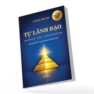 Tự Lãnh Đạo - Làm Chủ Bản Thân - Tạo Giá Trị - Xây Dựng Cuộc Đời Bền Vững - Lương Thị Vân