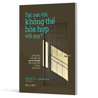 Tại Sao Tôi Không Thể Hòa Hợp Với Mẹ? - Karen C. L. Anderson