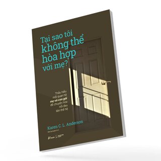 Tại Sao Tôi Không Thể Hòa Hợp Với Mẹ? - Karen C. L. Anderson