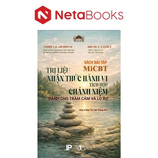 Sách Bài Tập Micbt: Trị Liệu Nhận Thức Hành Vi Tích Hợp Chánh Niệm - Dành Cho Trầm Cảm Và Lo Âu - Bruno A. Cayoun, Andrea D. Grabovac