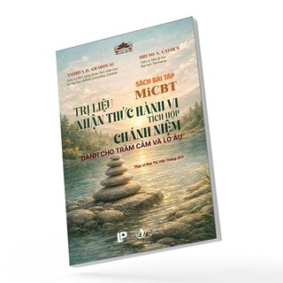 Sách Bài Tập Micbt: Trị Liệu Nhận Thức Hành Vi Tích Hợp Chánh Niệm - Dành Cho Trầm Cảm Và Lo Âu - Bruno A. Cayoun, Andrea D. Grabovac