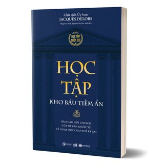 Học Tập Kho Báu Tiềm Ẩn - Báo Cáo Gửi UNESCO Của Ủy Ban Quốc Tế Về Giáo Dục Cho Thế Kỷ XXI - Jacques Delors