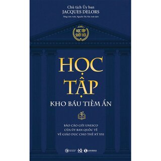 Học Tập Kho Báu Tiềm Ẩn - Báo Cáo Gửi UNESCO Của Ủy Ban Quốc Tế Về Giáo Dục Cho Thế Kỷ XXI - Jacques Delors