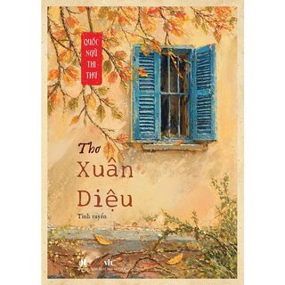 Quốc Ngữ Thi Thư - Thơ Xuân Diệu Tinh Tuyển - Xuân Diệu