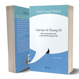 Làm Bạn Với Thượng Đế - Hành Trình Tìm Kiếm Bản Thể, Tự Chữa Lành Tổn Thương Tâm Hồn - Neale Donald Walsch
