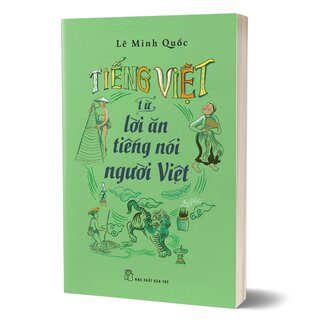 Tiếng Việt - Từ Lời Ăn Tiếng Nói Người Việt - Lê Minh Quốc