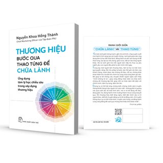 Thương Hiệu - Bước Qua Thao Túng Để Chữa Lành - Ứng Dụng Tâm Lý Học Chiều Sâu Trong Xây Dựng Thương Hiệu - Nguyễn Khoa Hồng Thành