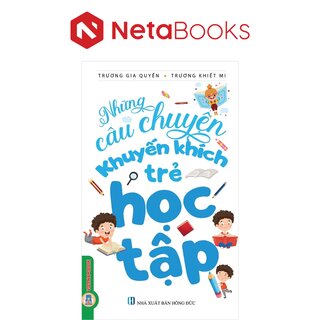 Những Câu Chuyện Khuyến Khích Trẻ Học Tập - Trương Gia Quyền, Trương Khiết Mi