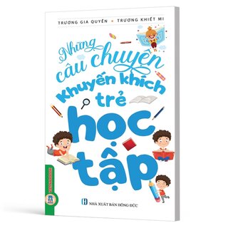 Những Câu Chuyện Khuyến Khích Trẻ Học Tập - Trương Gia Quyền, Trương Khiết Mi