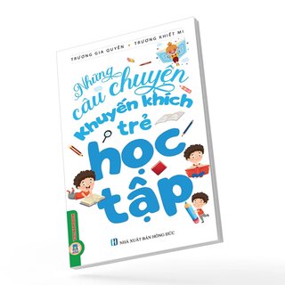Những Câu Chuyện Khuyến Khích Trẻ Học Tập - Trương Gia Quyền, Trương Khiết Mi