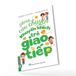 Những Câu Chuyện Khuyến Khích Trẻ Giao Tiếp - Trương Gia Quyền, Trương Khiết Mi