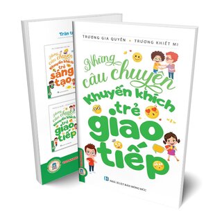 Những Câu Chuyện Khuyến Khích Trẻ Giao Tiếp - Trương Gia Quyền, Trương Khiết Mi