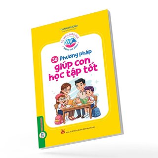 Tủ Sách Giáo Dục Trong Gia Đình - 30 Phương Pháp Giúp Con Học Tập Tốt - Thanh Phong