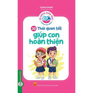Tủ Sách Giáo Dục Trong Gia Đình - 30 Thói Quen Tốt Giúp Con Hoàn Thiện - Thanh Phong