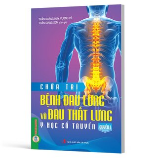 Chữa Trị Bệnh Đau Lưng Và Đau Thắt Lưng - Quyển 1 - Y Học Cổ Truyền - Trần Quảng Huy, Vương Vỹ