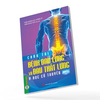 Chữa Trị Bệnh Đau Lưng Và Đau Thắt Lưng - Quyển 1 - Y Học Cổ Truyền - Trần Quảng Huy, Vương Vỹ