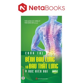 Chữa Trị Bệnh Đau Lưng Và Đau Thắt Lưng - Quyển 2 - Y Học Hiện Đại - Trần Quảng Huy, Vương Vỹ