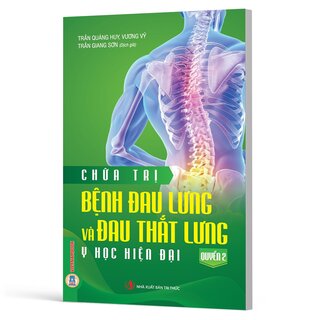 Chữa Trị Bệnh Đau Lưng Và Đau Thắt Lưng - Quyển 2 - Y Học Hiện Đại - Trần Quảng Huy, Vương Vỹ