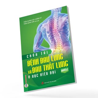 Chữa Trị Bệnh Đau Lưng Và Đau Thắt Lưng - Quyển 2 - Y Học Hiện Đại - Trần Quảng Huy, Vương Vỹ