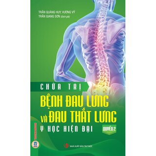 Chữa Trị Bệnh Đau Lưng Và Đau Thắt Lưng - Quyển 2 - Y Học Hiện Đại - Trần Quảng Huy, Vương Vỹ