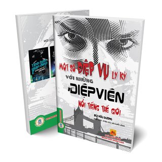 Một Số Điệp Vụ Ly Kỳ Với Những Điệp Viên Nổi Tiếng Thế Giới - Bùi Hữu Dương