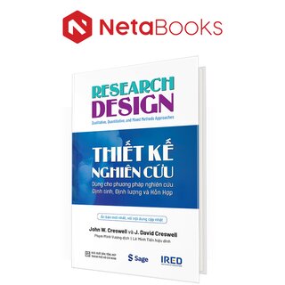 Thiết Kế Nghiên Cứu - Dùng Cho Phương Pháp Nghiên Cứu Định Tính, Định Lượng Và Hỗn Hợp - John W. Creswell, J. David Creswell (Bìa Cứng)