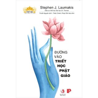 Đường Vào Triết Học Phật Giáo - Stephen J. Laumakis