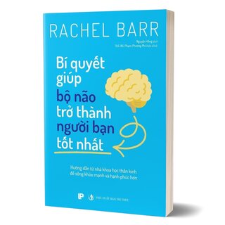 Bí Quyết Giúp Bộ Não Trở Thành Người Bạn Tốt Nhất - Rachel Barr