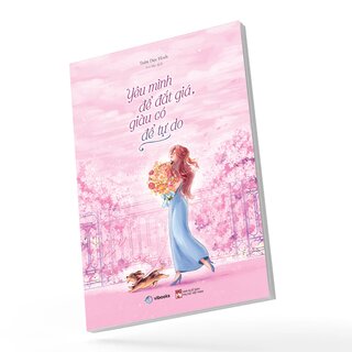Yêu Mình Để Đắt Giá, Giàu Có Để Tự Do - Trần Dật Hinh