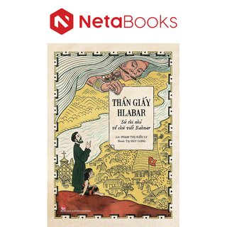 Thần Giấy Hlabar - Sử Thi Nhỏ Về Chữ Viết Bahnar - Tạ Huy Long, Phạm Thị Kiều Ly