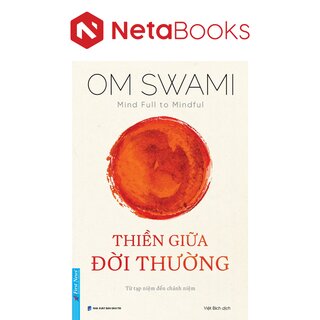 Thiền Giữa Đời Thường - Từ Tạp Niệm Đến Chánh Niệm - Om Swami
