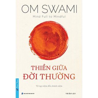 Thiền Giữa Đời Thường - Từ Tạp Niệm Đến Chánh Niệm - Om Swami