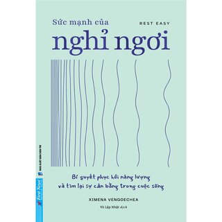 Sức Mạnh Của Nghỉ Ngơi - Bí Quyết Phục Hồi Năng Lượng Và Tìm Lại Sự Cân Bằng Trong Cuộc Sống - Ximena Vengoechea