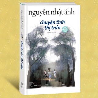 Chuyện Tình Thị Trấn - Nguyễn Nhật Ánh (Bìa Cứng)