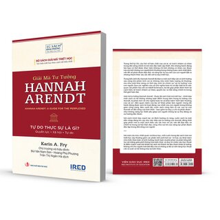 Giải Mã Tư Tưởng Hannah Arendt - Tự Do Thực Sự Là Gì - Karin A. Fry