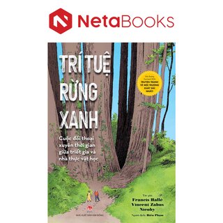 Trí Tuệ Rừng Xanh - Cuộc Đối Thoại Xuyên Thời Gian Giữa Triết Gia Và Nhà Thực Vật Học - Francis Hallé, Vincent Zabus, Nicoby