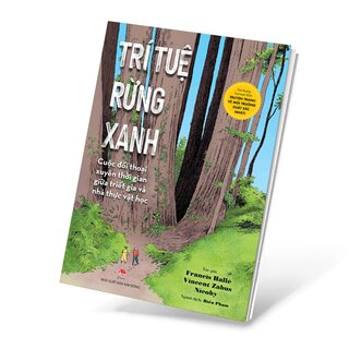 Trí Tuệ Rừng Xanh - Cuộc Đối Thoại Xuyên Thời Gian Giữa Triết Gia Và Nhà Thực Vật Học - Francis Hallé, Vincent Zabus, Nicoby
