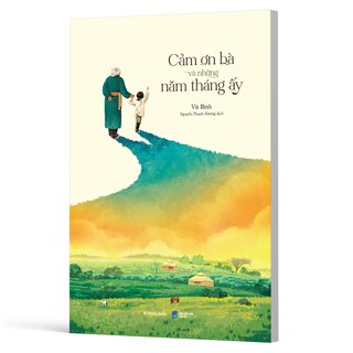 Cảm Ơn Bà Và Những Năm Tháng Ấy - Vũ Bình