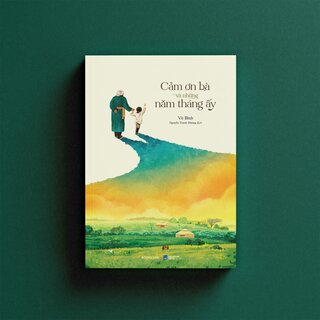Cảm Ơn Bà Và Những Năm Tháng Ấy - Vũ Bình